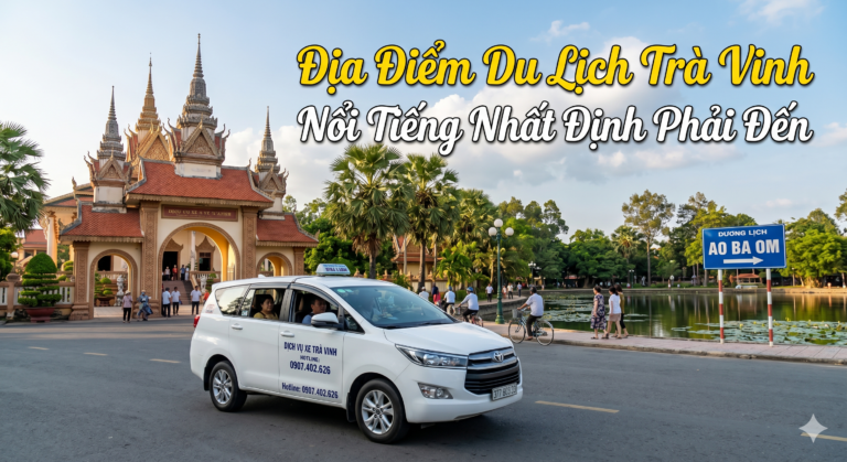 Địa Điểm Du Lịch Trà Vinh Nổi Tiếng Nhất Định Phải Đến